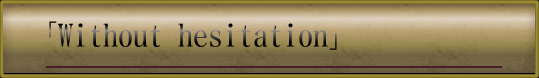 Without hesitation