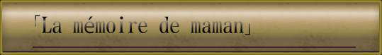 La mémoire de maman